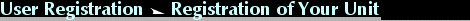 User Registration¨Registration of Your Unit