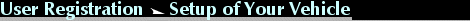 User Registration¨Setup of Your Vehicle
